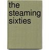The Steaming Sixties door Robin Charlton