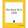 The Story Of A Child by Pierre Loti