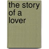 The Story Of A Lover door Boni and Liveright