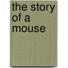 The Story Of A Mouse door Mrs. Perring