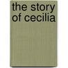 The Story Of Cecilia by Unknown