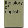 The Story Of English door Philip Gooden