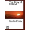 The Story Of Ireland door Standish O'Grady