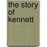 The Story Of Kennett by Bayard Taylor