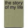 The Story Of My Life door Georg Ebers