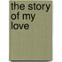 The Story Of My Love