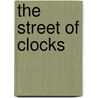 The Street Of Clocks by Thomas Lux