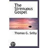 The Strenuous Gospel door Thomas G. Selby