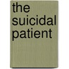 The Suicidal Patient door Bruce Bongar