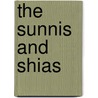 The Sunnis And Shias door Arthur Naylor Wollaston