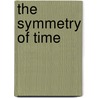 The Symmetry Of Time door Robert Godfrey Faussett