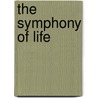 The Symphony Of Life by Mrs Henry Wood