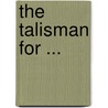 The Talisman For ... door William Cullen Bryant