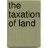 The Taxation Of Land