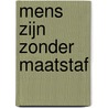 Mens zijn zonder maatstaf door Jiddu Krishnamurti