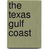 The Texas Gulf Coast by Leon Hale