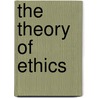 The Theory Of Ethics door Arthur Kenyon Rogers