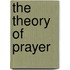 The Theory Of Prayer
