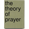 The Theory Of Prayer door William Henry Karslake