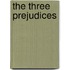 The Three Prejudices