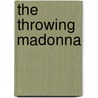 The Throwing Madonna door William H. Calvin