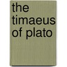 The Timaeus Of Plato door Plato Plato