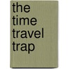 The Time Travel Trap by Dan Jolley