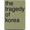 The Tragedy Of Korea door F.A. Mckenzie