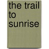 The Trail To Sunrise door Larry G. Berg