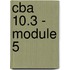 CBA 10.3 - module 5