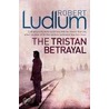 The Tristan Betrayal door Robert Ludlum