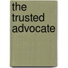 The Trusted Advocate door John Mehrmann