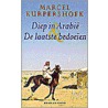 Diep in Arabie & De laatste bedoeien by Marcel Kurpershoek