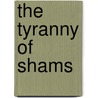 The Tyranny Of Shams door Onbekend