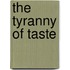 The Tyranny Of Taste