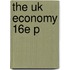The Uk Economy 16e P