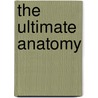 The Ultimate Anatomy by Bryan Edwards