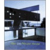 The Un-Private House by Terence Riley