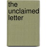 The Unclaimed Letter door Anna McClure Sholl