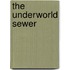 The Underworld Sewer