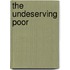 The Undeserving Poor