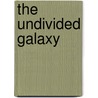 The Undivided Galaxy door Eric Ramesh