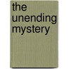 The Unending Mystery door David Willis McCullough