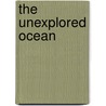 The Unexplored Ocean door Catherine Fisher