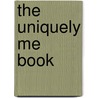 The Uniquely Me Book by Nancy Rue