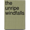The Unripe Windfalls door James Henry