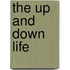 The Up and Down Life