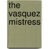 The Vasquez Mistress