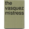 The Vasquez Mistress by Sarah Morgan