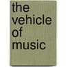 The Vehicle of Music by Masaaki Honda